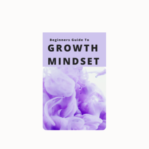 Beginners Guide to Growth Mindset