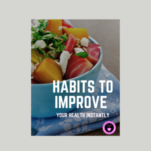 Habits to Improve Your Health Instantly